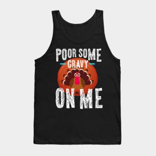 Pour Some Gravy On Me Thanksgiving Tank Top